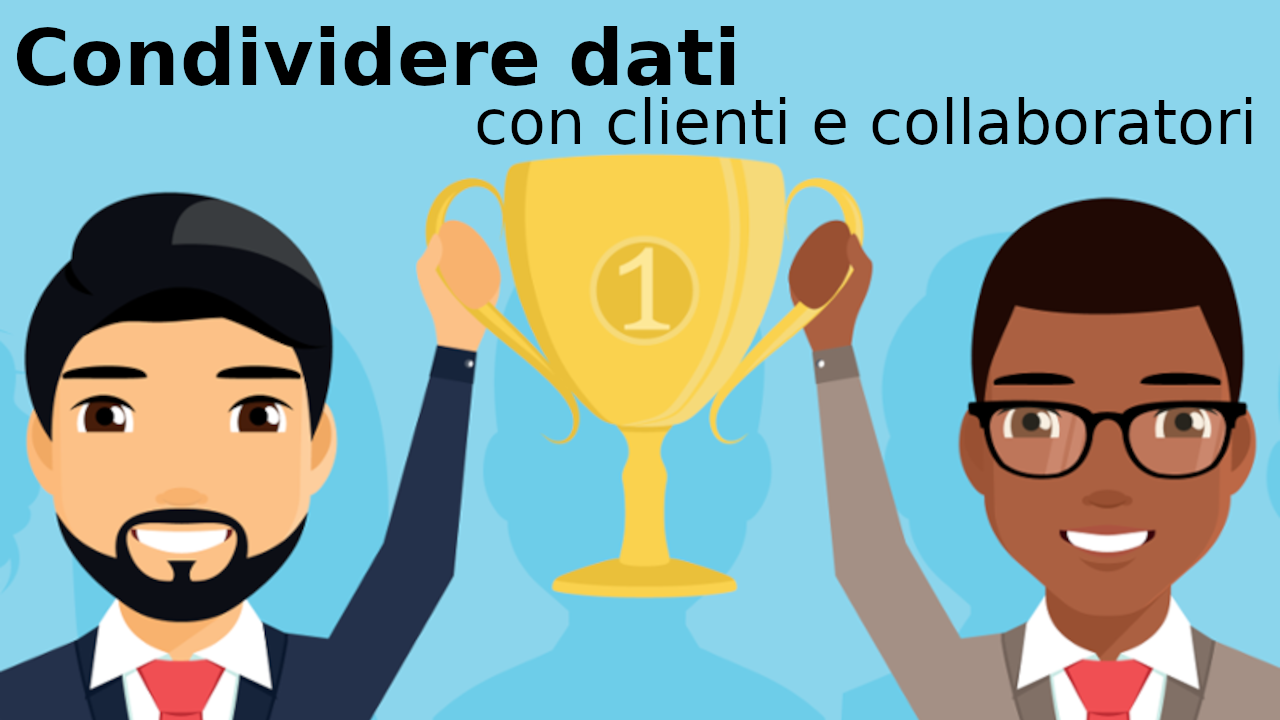 Come condividere dati con clienti e collaboratori